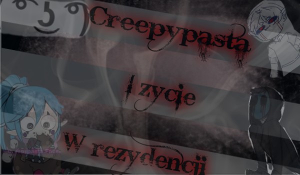 Creepypasta i życie w rezydencji #5