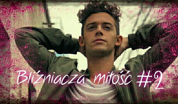 Bliźniacza miłość #2