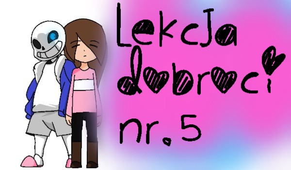 Lekcja dobroci nr. 5