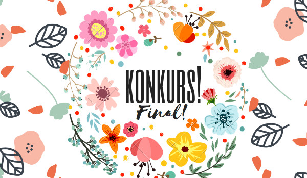 Konkurs!- Finał!