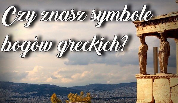 Czy znasz symbole bogów greckich?