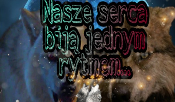 Nasze serca biją jednym rytmem…