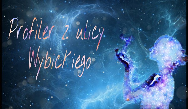 Profiler z ulicy Wybickiego „Lalka” cz.2