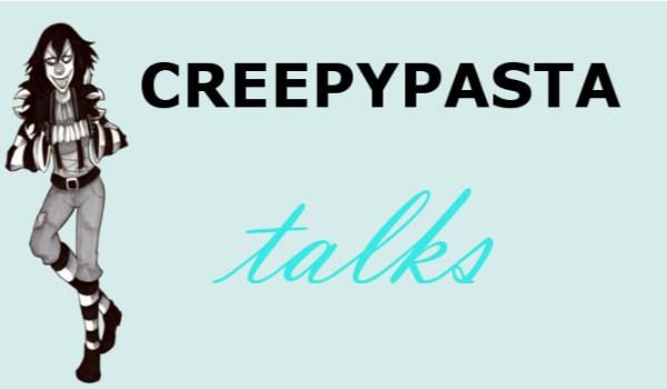 Creepypasta talks #4