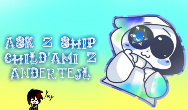 Ask z ship child’ami z Andertejl #1