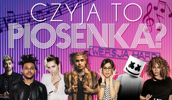 Czy zgadniesz, czyja jest ta piosenka? – Wersja hard!