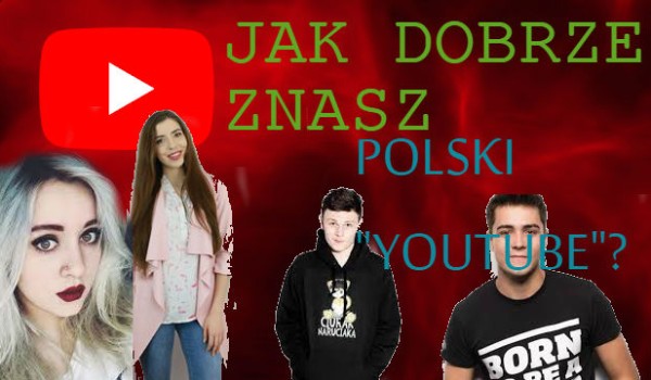 Quiz o polskim „YouTube”!
