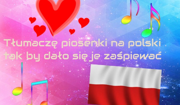Tłumaczę piosenki na polski tak aby dało się je zaśpiewać – Why did i say Okie Doki?