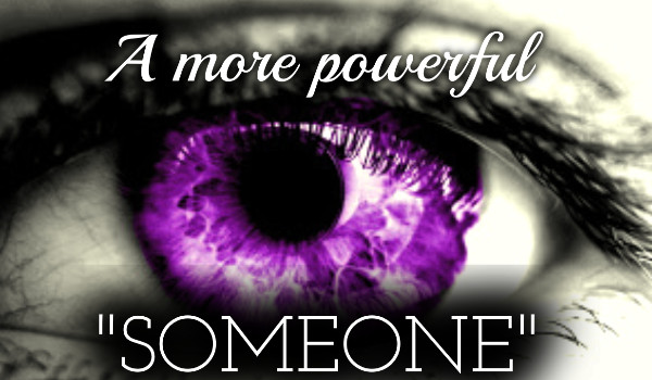 A more powerful „SOMEONE” – Rozdział 1