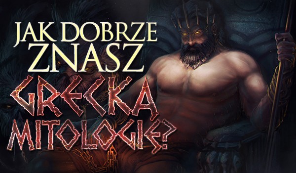 Jak dobrze znasz grecką mitologię? #2
