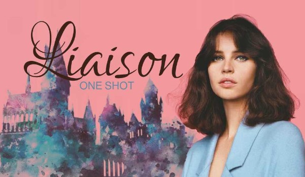 Liaison – one shot