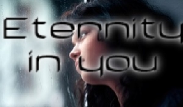 Eternity in you – Prolog