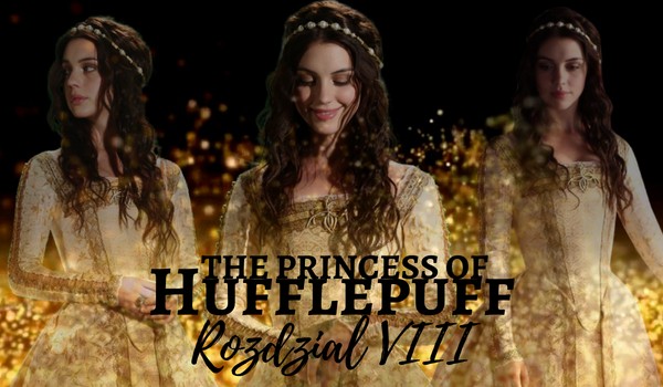 The princess of Hufflepuff – rozdział 8.