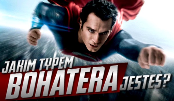 Jakim typem bohatera jesteś?