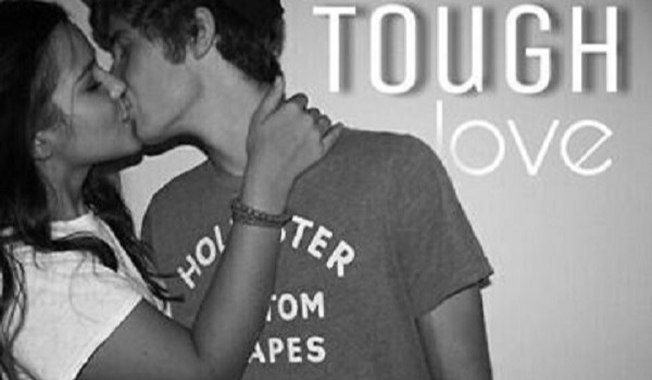 Tough love #1