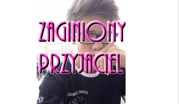 Zaginiony Przyjaciel #4