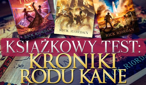 Książkowy Test! – Kroniki Rodu Kane! #13