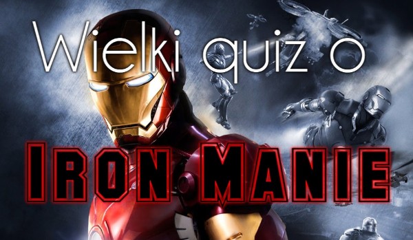 Wielki quiz o Iron Manie!