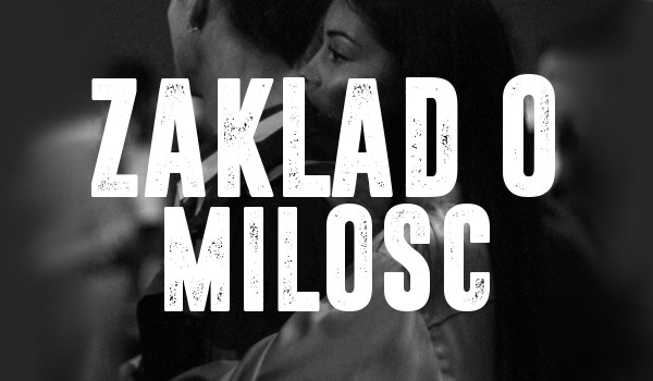 ZAKŁAD O MIŁOŚĆ #10