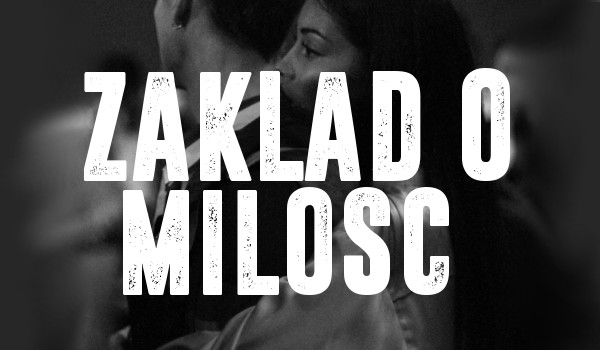 ZAKŁAD O MIŁOŚĆ #1