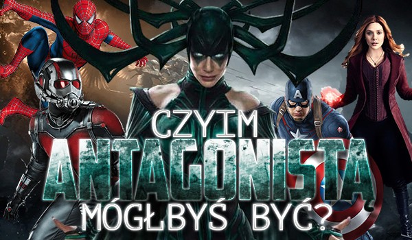 Czyim antagonistą mógłbyś być?