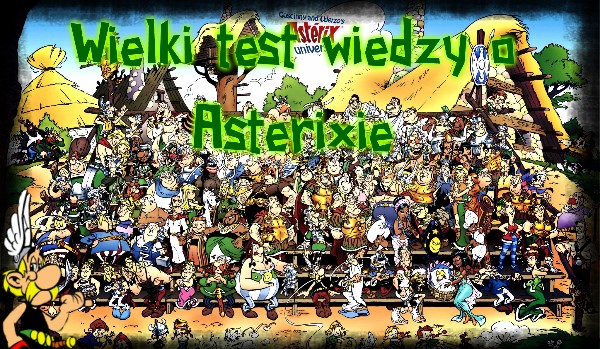Wielki test wiedzy o Asteriksie