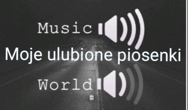 Moje ulubione piosenki #3