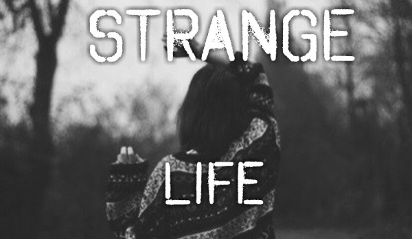Strange life #12