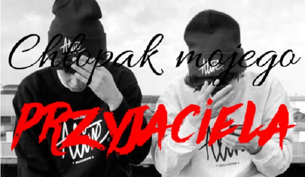 Chłopak mojego przyjaciela #4