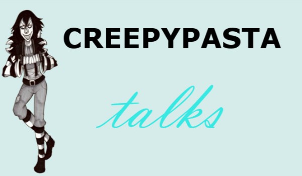 Creepypasta talks #1