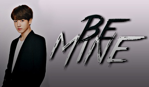 Be Mine #1