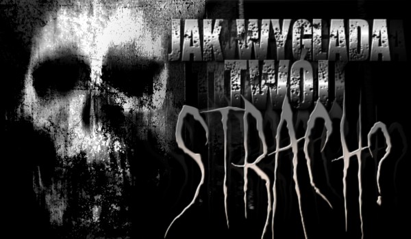 Jak wygląda Twój strach?