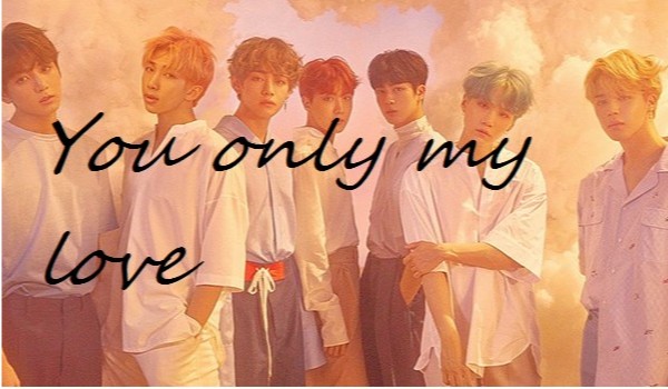 You only my love #6
