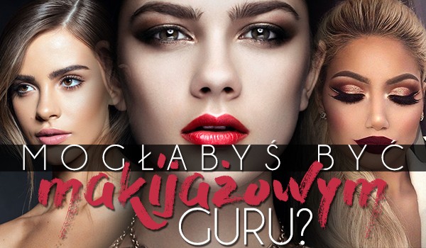 Czy możesz być makijażowym guru?