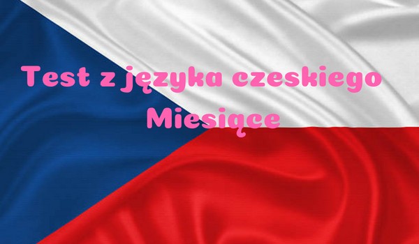 Test z języka czeskiego –  Miesiące