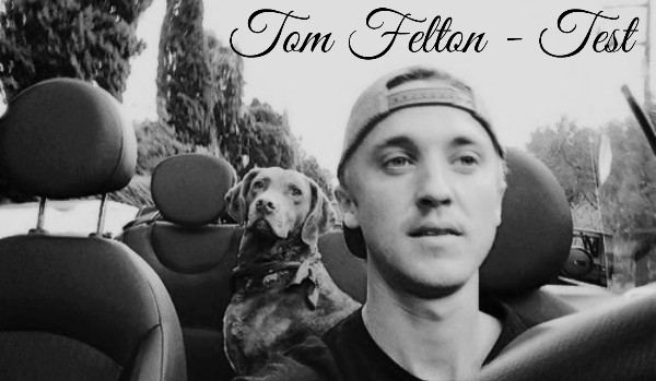 Tom Felton – Test