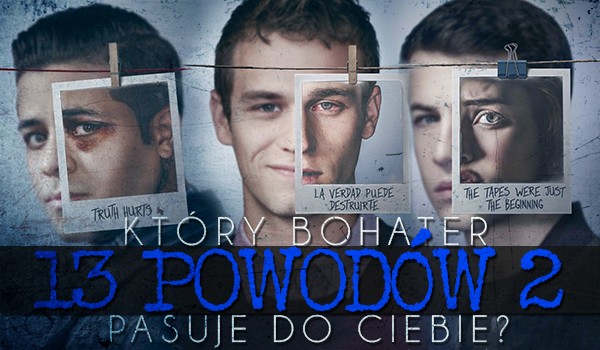 Który bohater „13 powodów 2” do Ciebie pasuje?