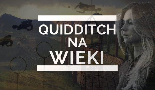 Quidditch na wieki #5