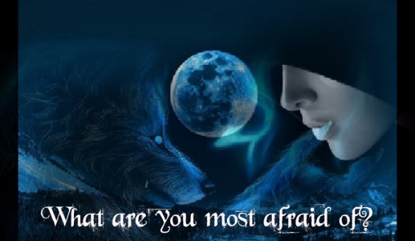 What are you most afraid of?#7