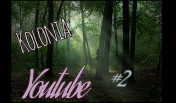 Kolonia: YouTube #2