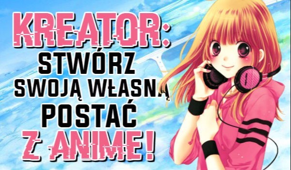 Stwórz własną postać z anime!