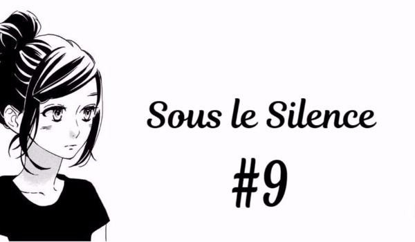 Sous le Silence #9