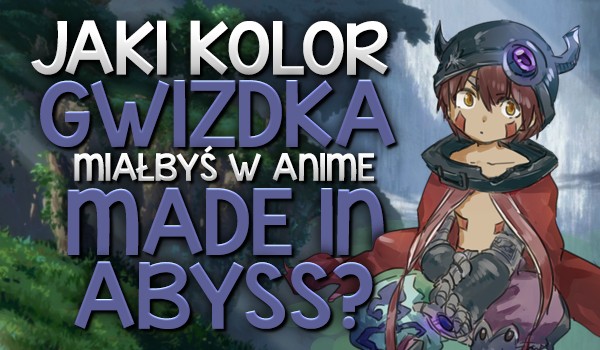 Jaki kolor gwizdka miałbyś w anime Made in Abyss?