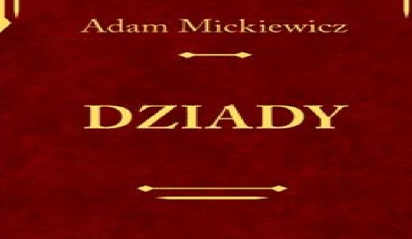 Ile wiesz na temat dziadów Adama  Mickiewicza  (Cz 2)?