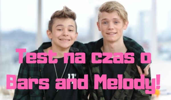 Test na czas o Bars and Melody!