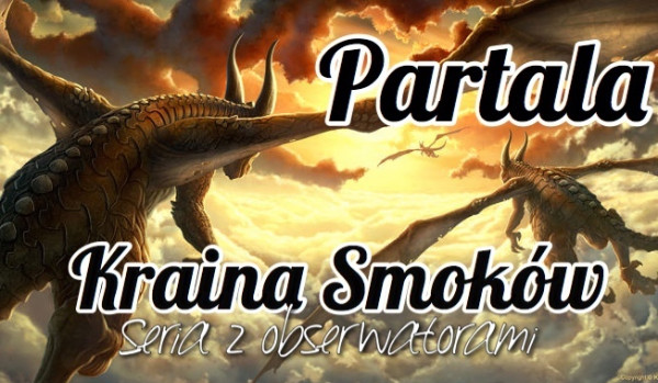„Partala – Kraina Smoków” ~Prolog~