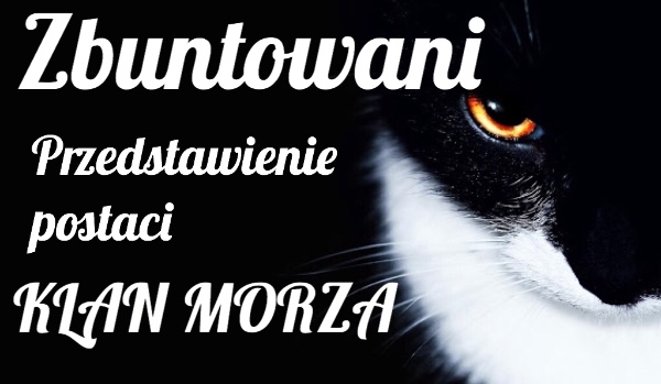 Zbuntowani ~Przedstawienie Postaci~ KLAN MORZA