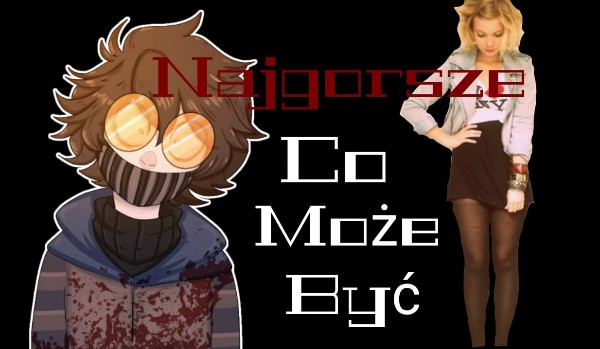 Najgorsze co może być… – 2