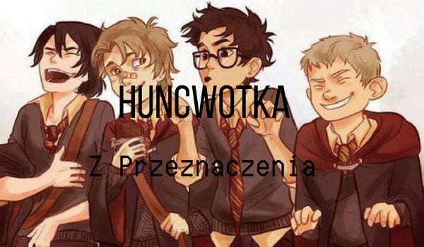 Huncwotka z przeznaczenia