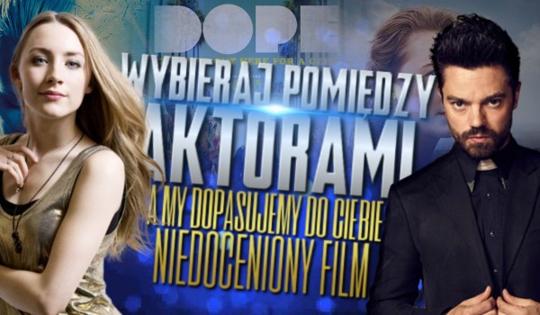 Wybieraj pomiędzy aktorami, a my dopasujemy do Ciebie niedoceniony film!